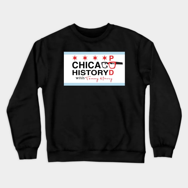 Chicago History Podcast Banner Crewneck Sweatshirt by Chicago History Podcast